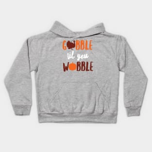 Gobble 'Til You Wobble Shirt, Cute Thanksgiving Turkey Gift Kids Hoodie